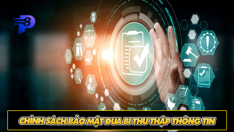 Chính sách bảo mật đua bi thu thập thông tin